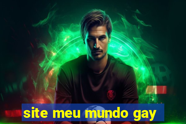 site meu mundo gay